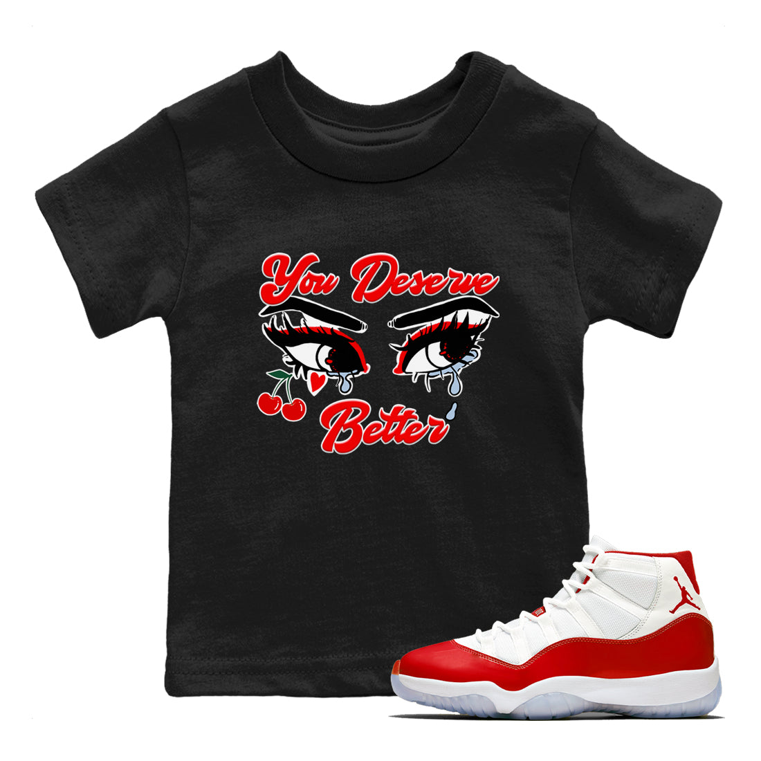 You Deserve Better snkmatch Tees Kids - Air Jordan 11 Cherry