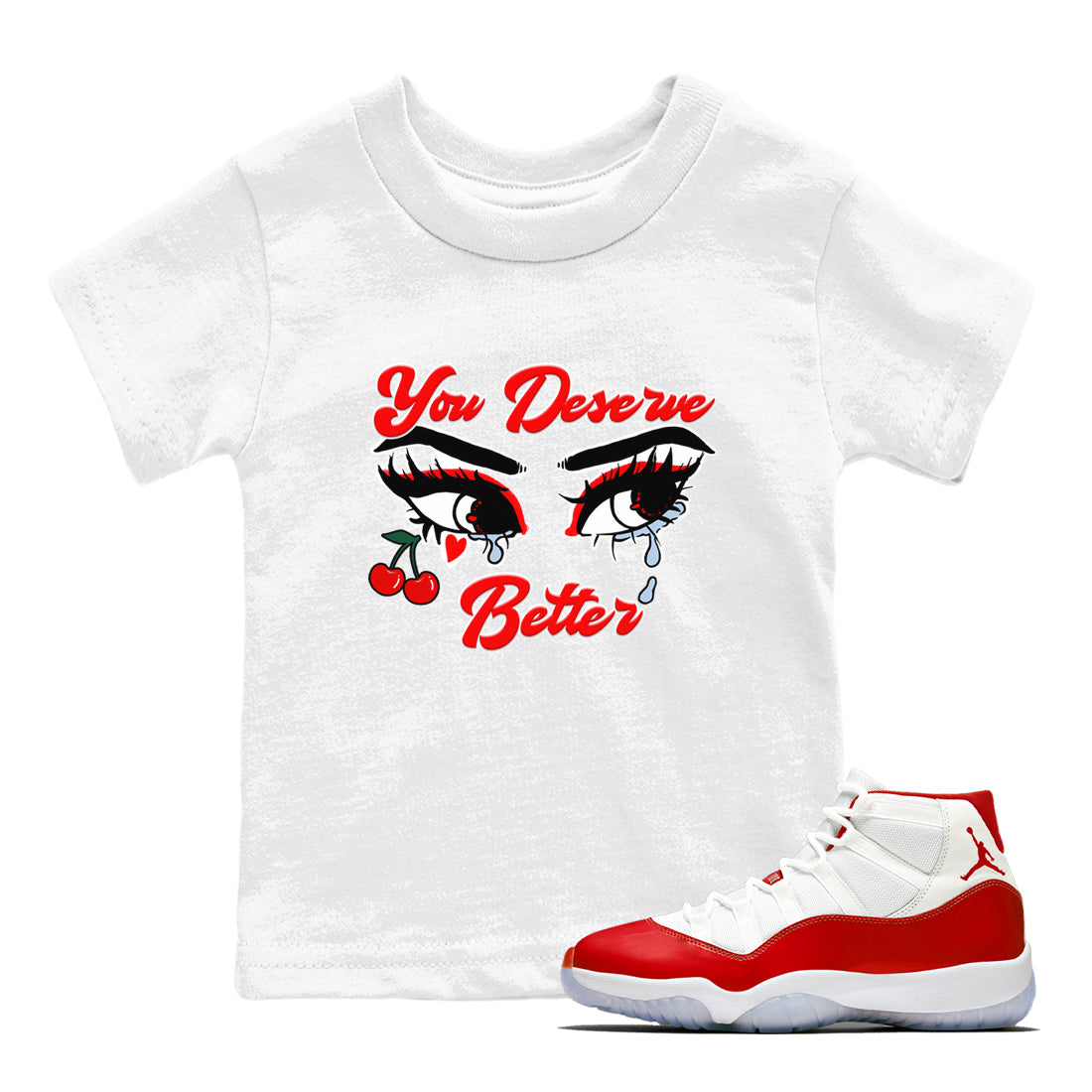 You Deserve Better snkmatch Tees Kids - Air Jordan 11 Cherry