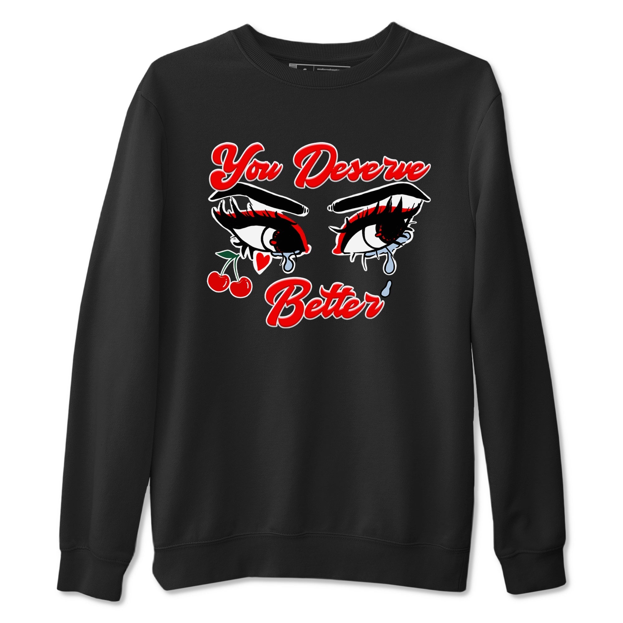 You Deserve Better snkmatch Tees - Air Jordan 11 Cherry
