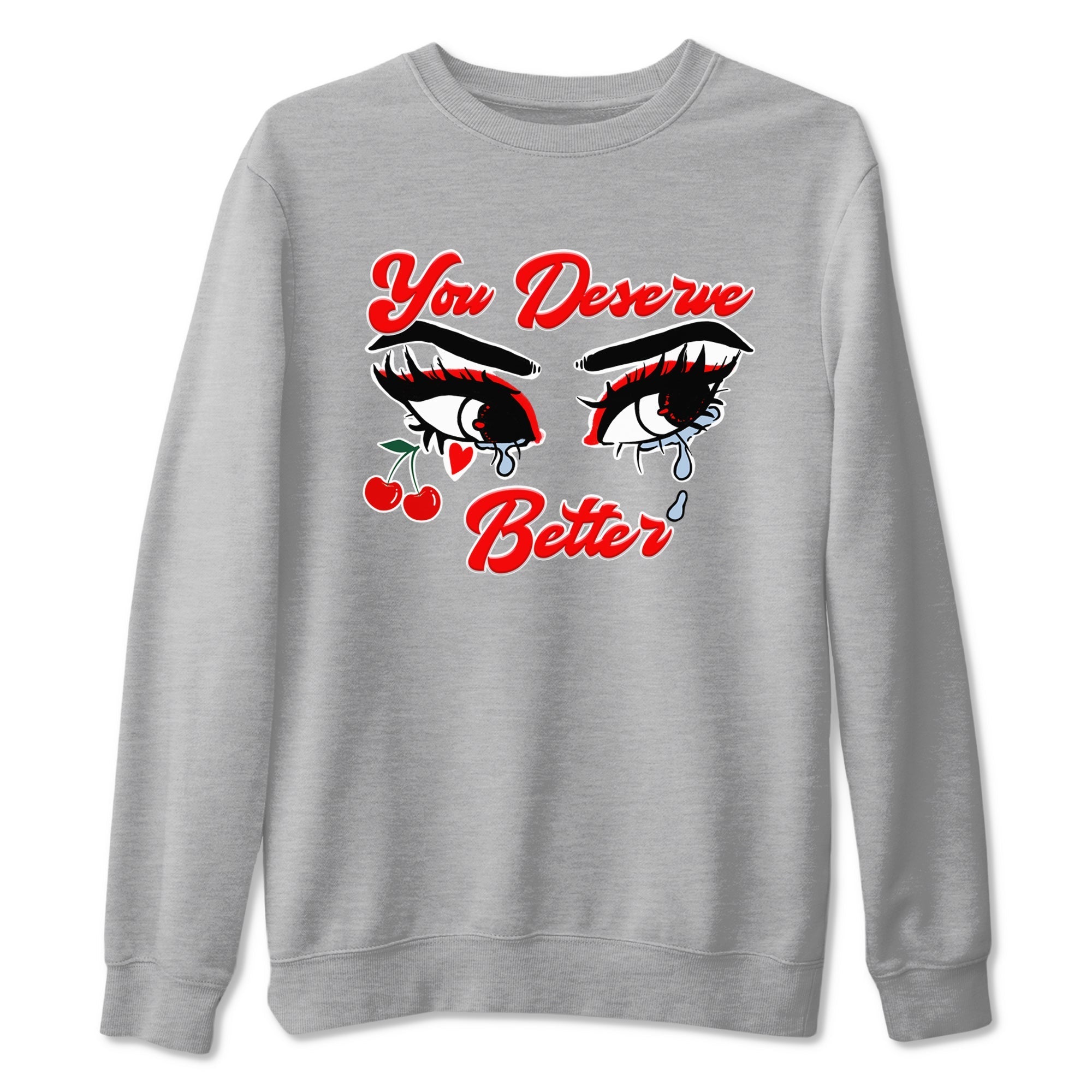 You Deserve Better snkmatch Tees - Air Jordan 11 Cherry
