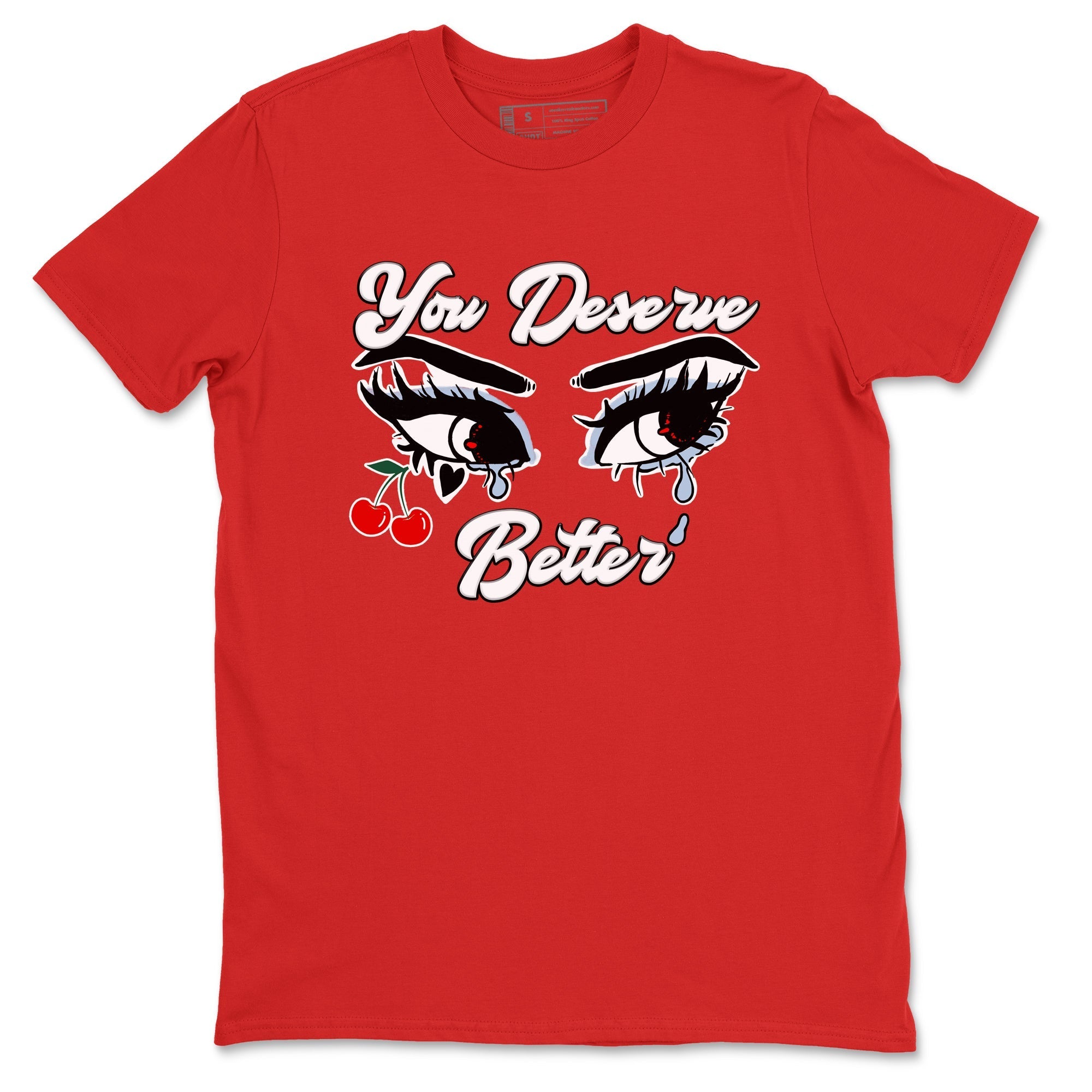 You Deserve Better snkmatch Tees - Air Jordan 11 Cherry