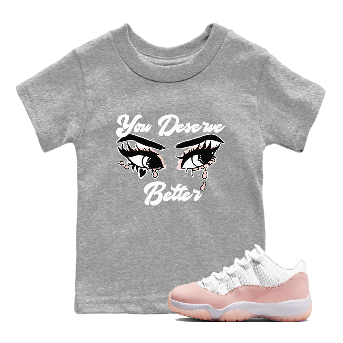 You Deserve Better snkmatch Tees Kids - Air Jordan 11 Legend Pink