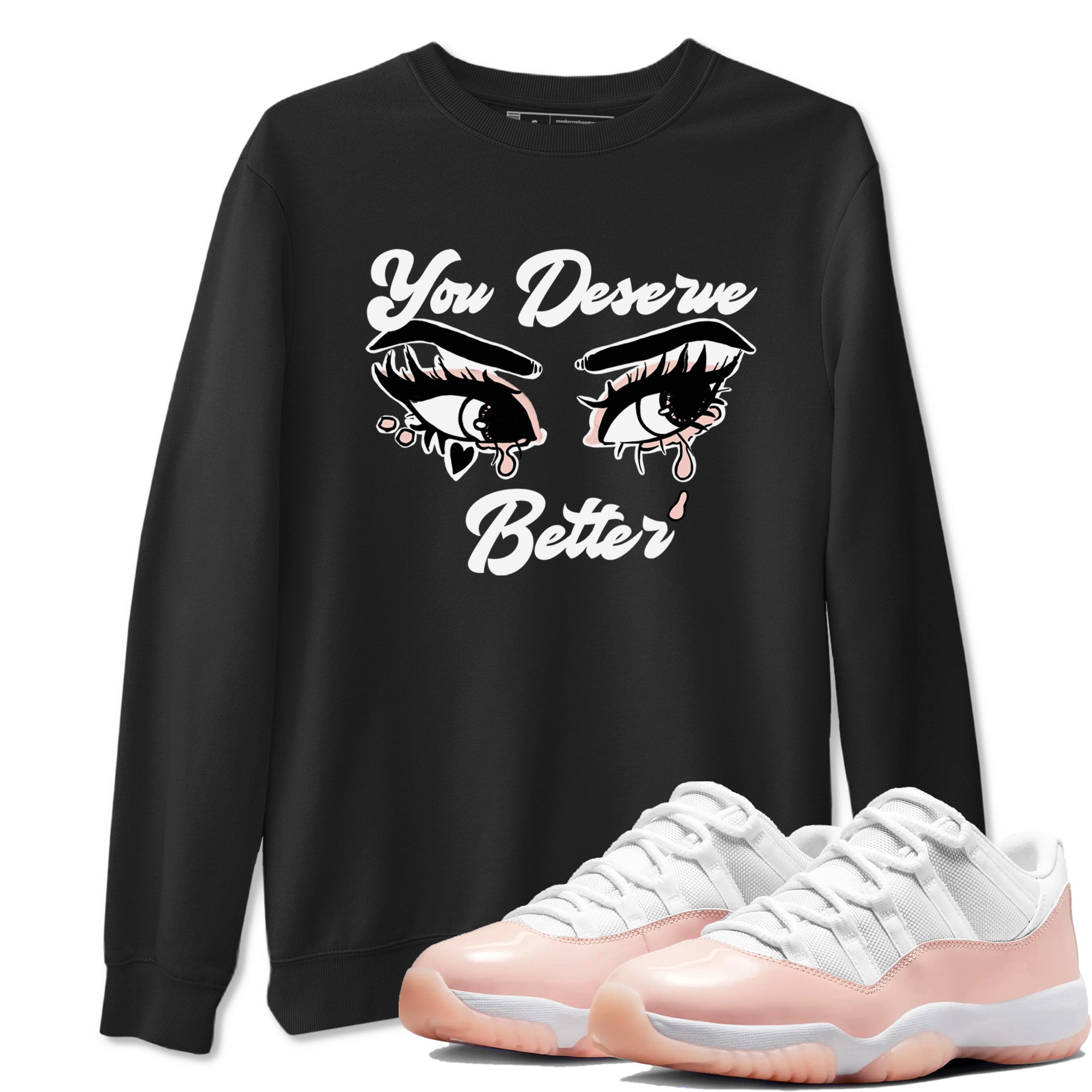 You Deserve Better snkmatch Tees - Air Jordan 11 Legend Pink