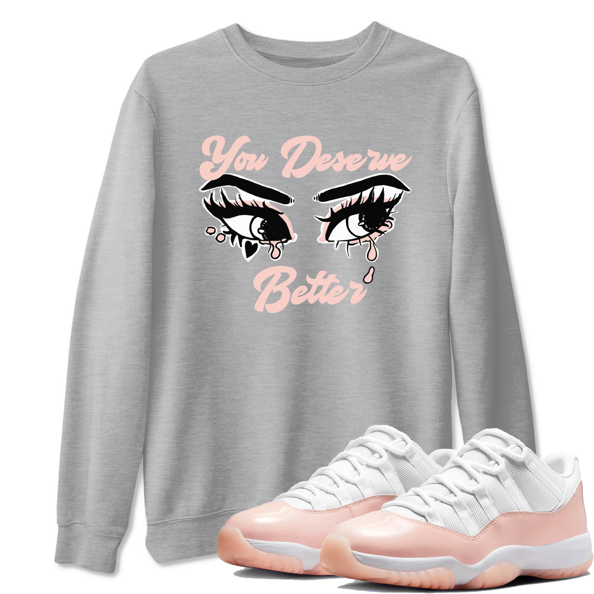 You Deserve Better snkmatch Tees - Air Jordan 11 Legend Pink