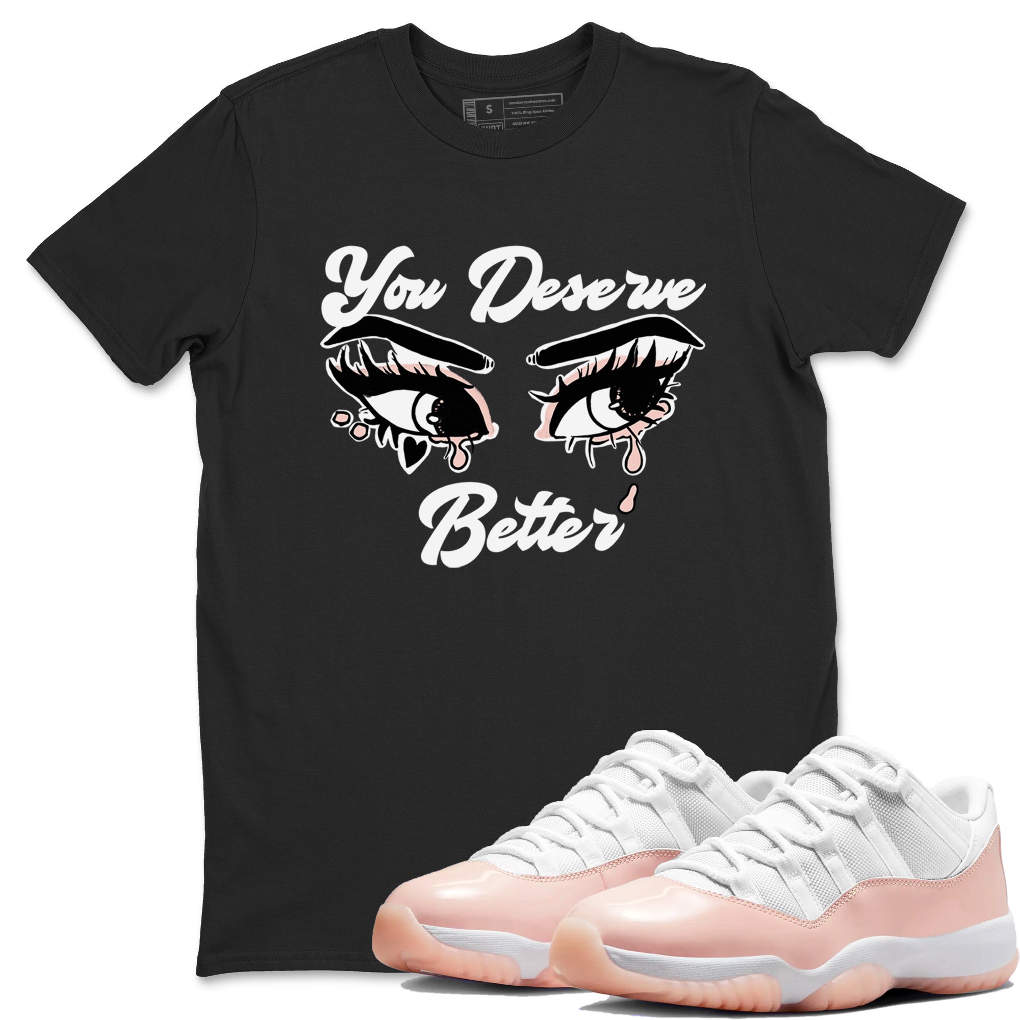 You Deserve Better snkmatch Tees - Air Jordan 11 Legend Pink