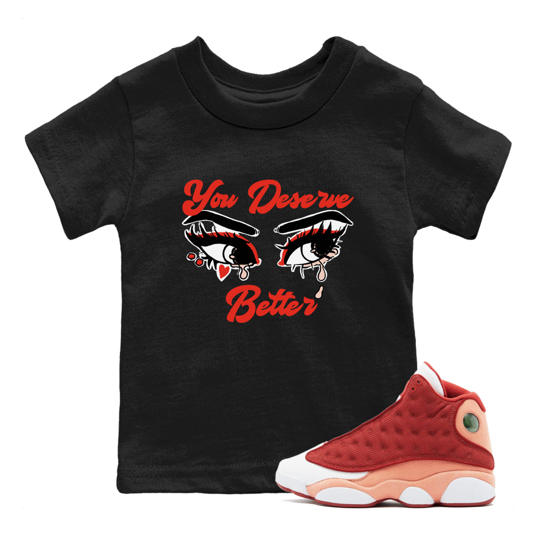 You Deserve Better snkmatch Tees Kids - Air Jordan 13 Dune Red