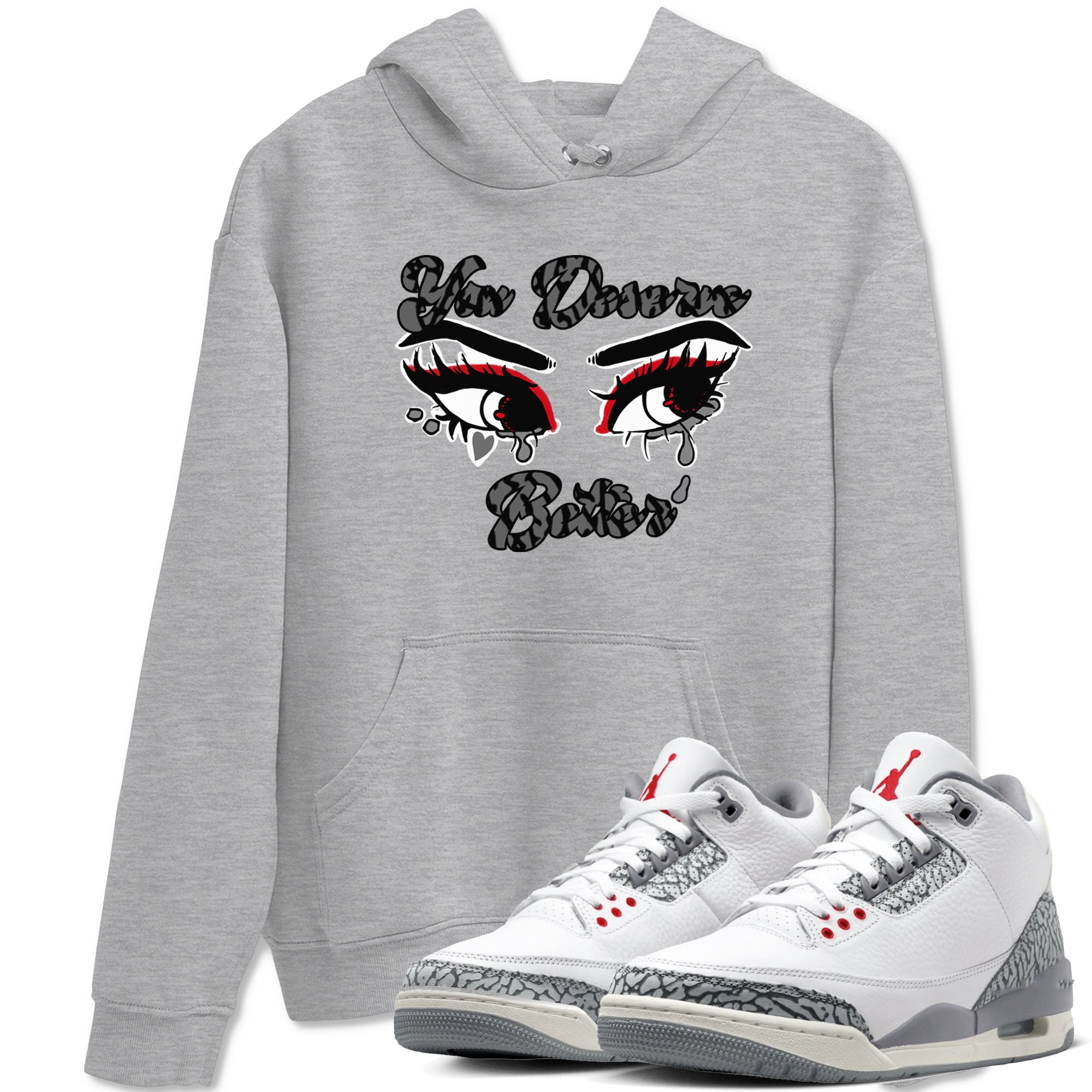 You Deserve Better snkmatch Tees - Air Jordan 3 Cement Grey