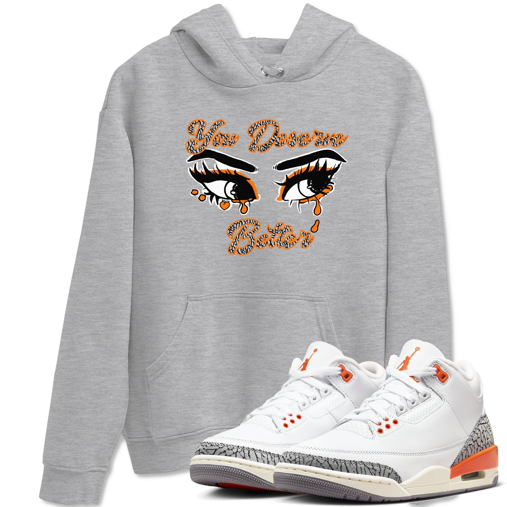 You Deserve Better snkmatch Tees - Air Jordan 3 Georgia Peach