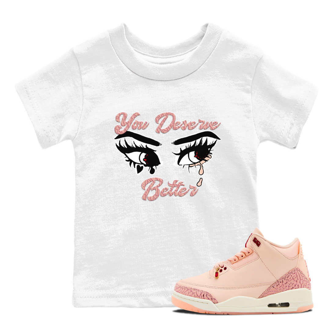 You Deserve Better snkmatch Tees Kids - Air Jordan 3 Valentines Day