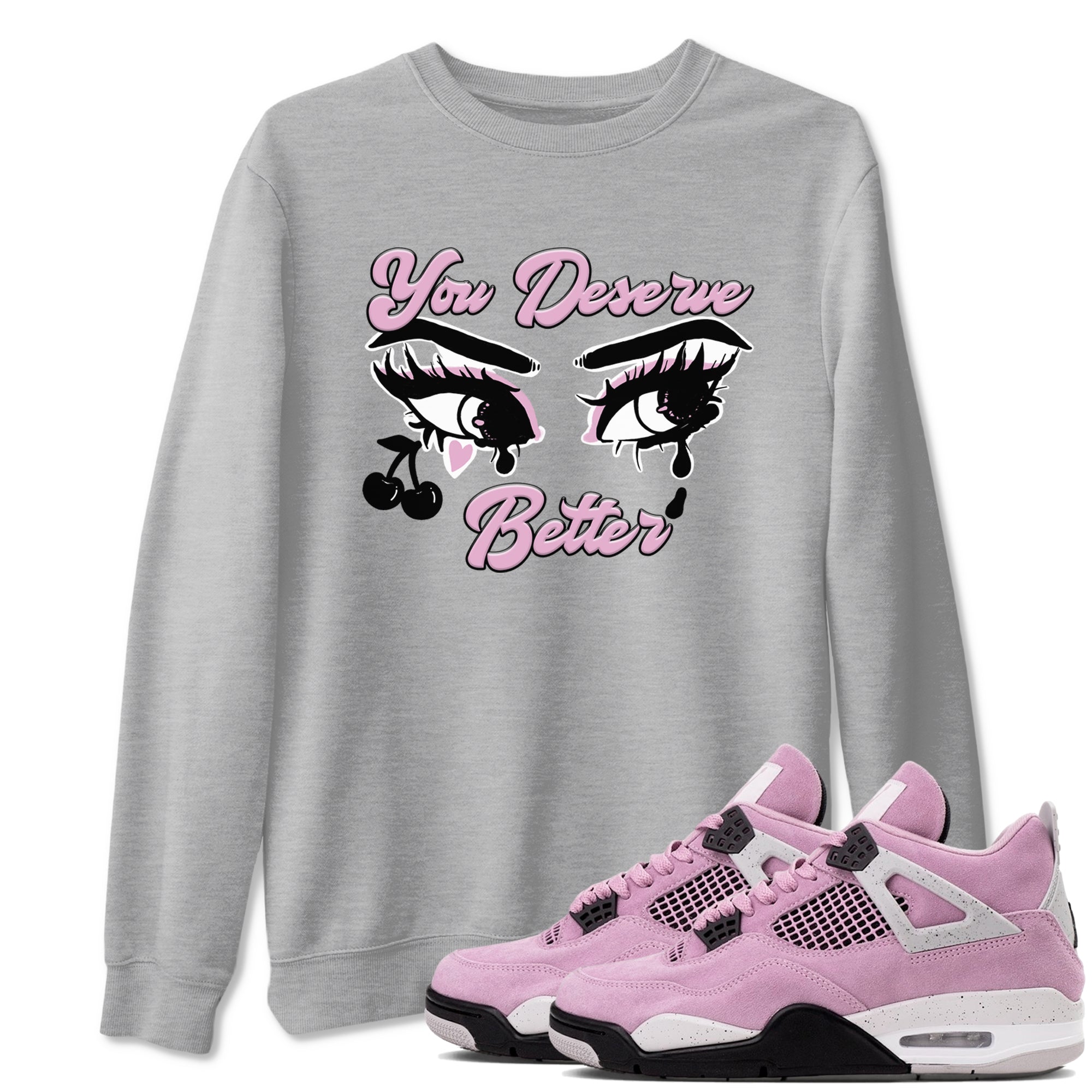 You Deserve Better snkmatch Tees - Air Jordan 4 Orchid