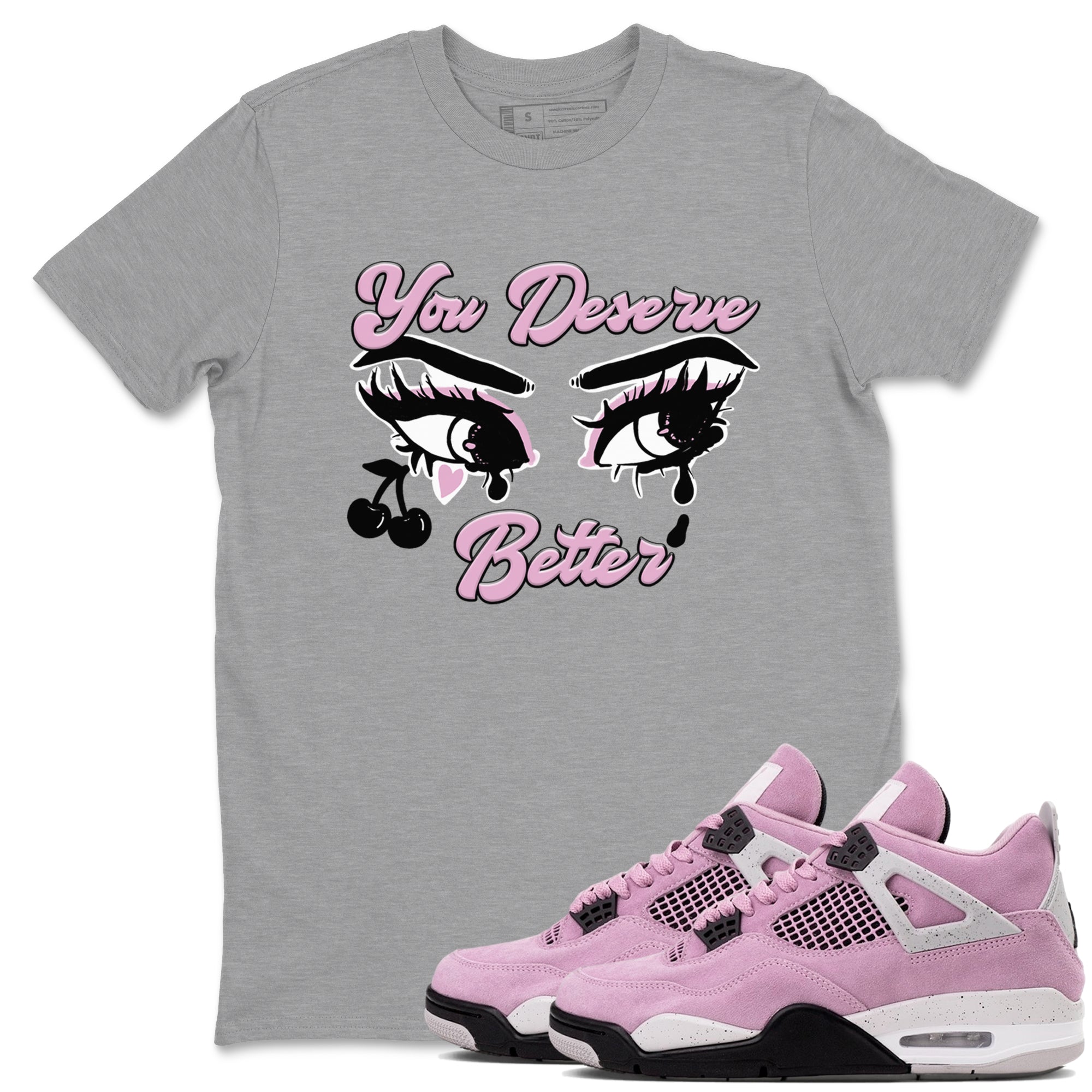 You Deserve Better snkmatch Tees - Air Jordan 4 Orchid