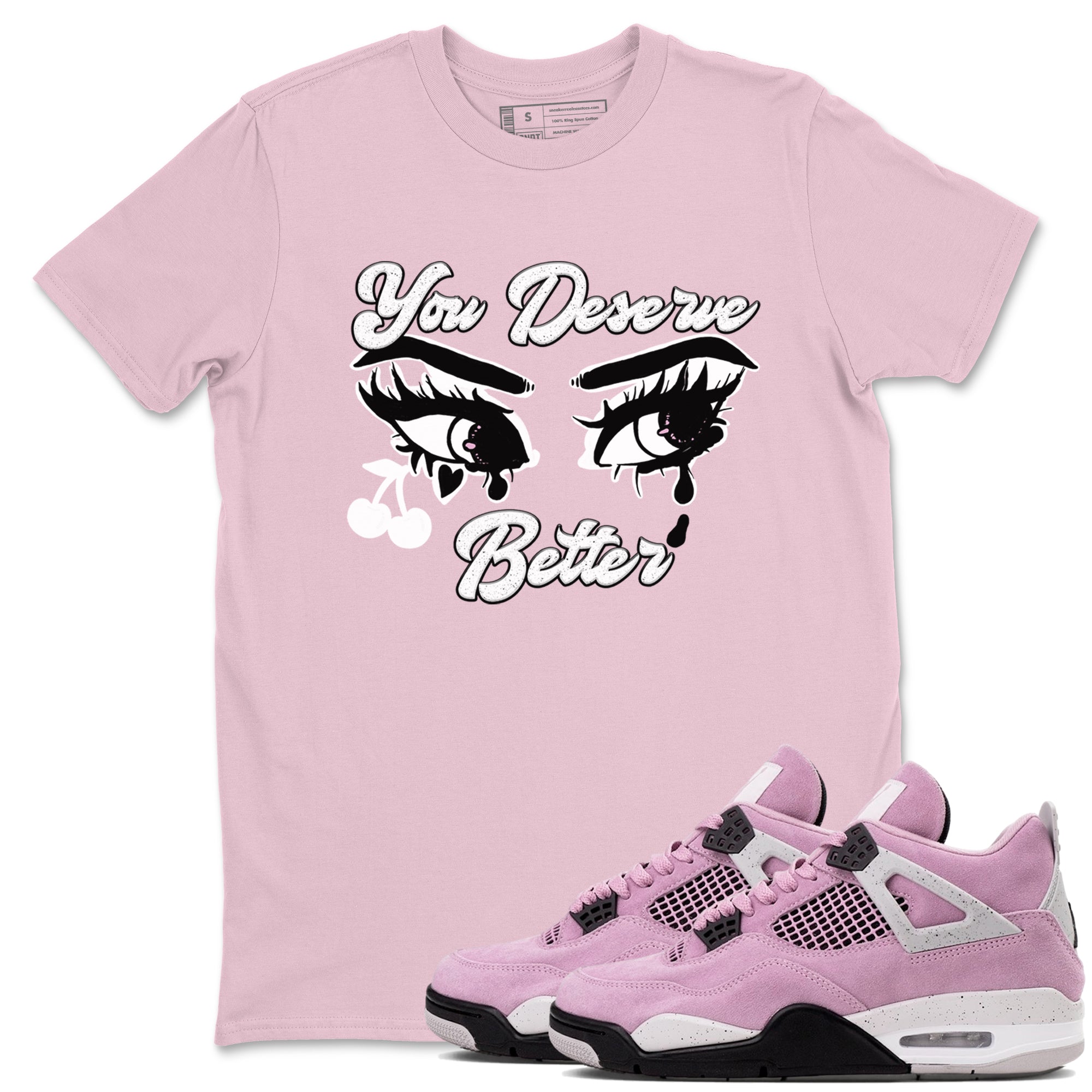 You Deserve Better snkmatch Tees - Air Jordan 4 Orchid