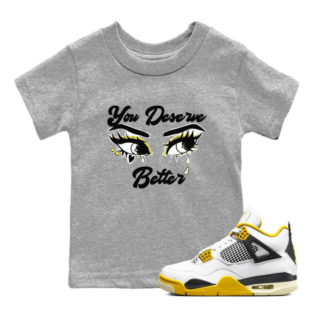 You Deserve Better snkmatch Tees Kids - Air Jordan 4 Vivid Sulfur