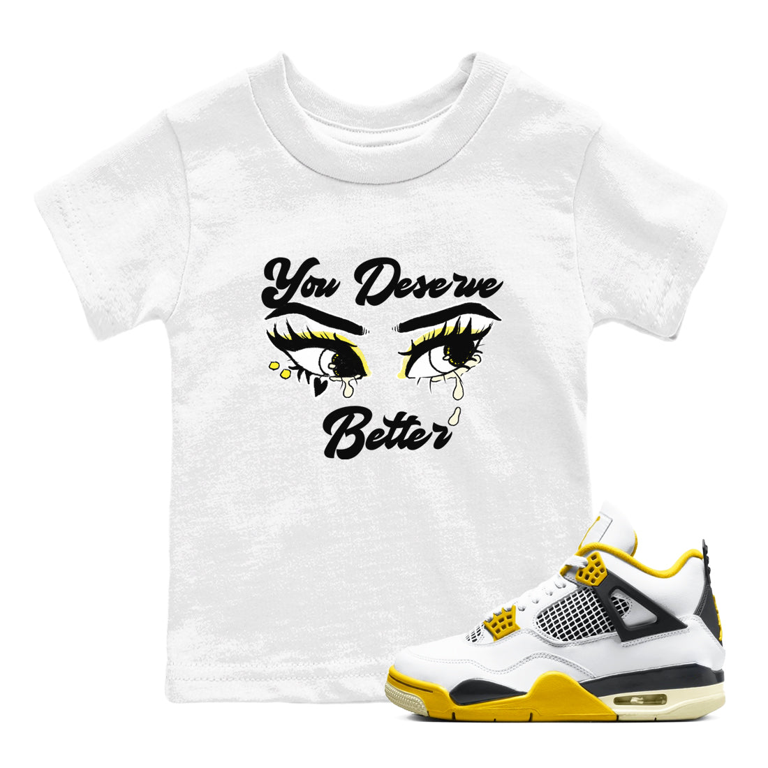 You Deserve Better snkmatch Tees Kids - Air Jordan 4 Vivid Sulfur