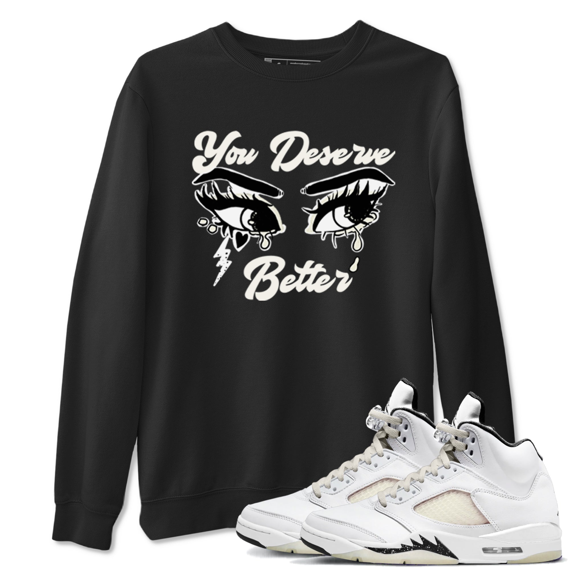 You Deserve Better snkmatch Tees - Air Jordan 5 Sail