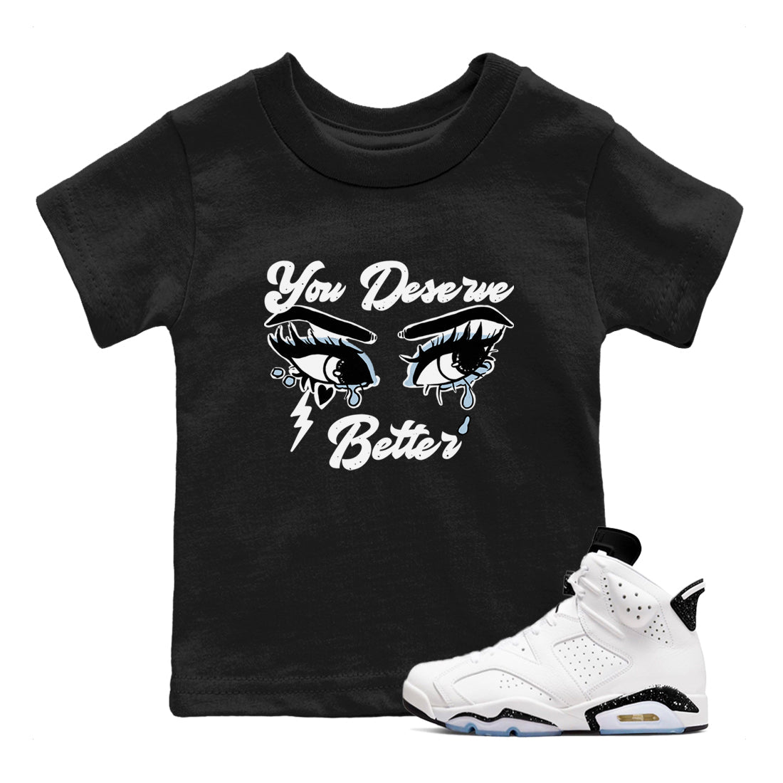 You Deserve Better snkmatch Tees Kids - Air Jordan 6 White Black