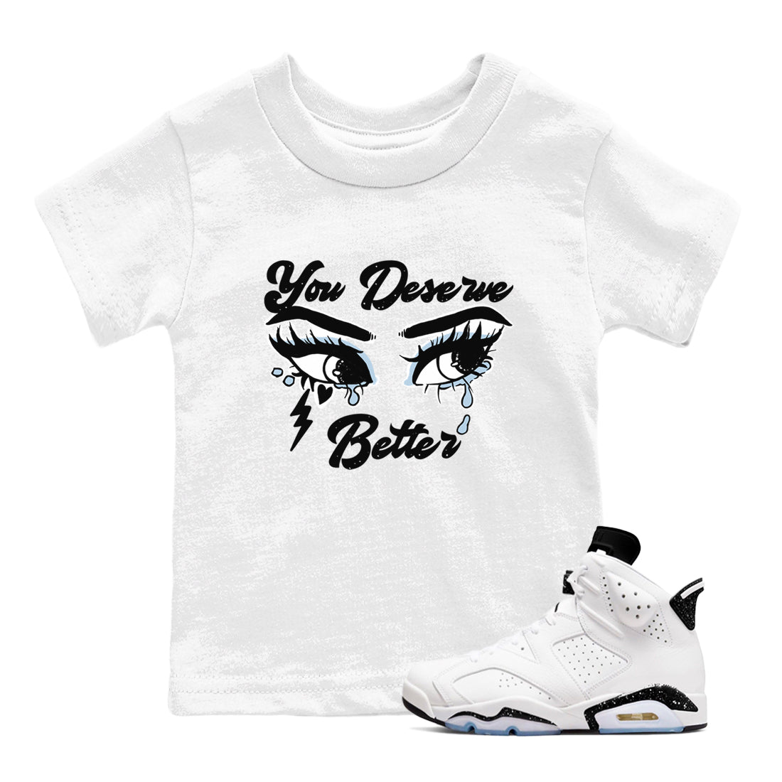 You Deserve Better snkmatch Tees Kids - Air Jordan 6 White Black