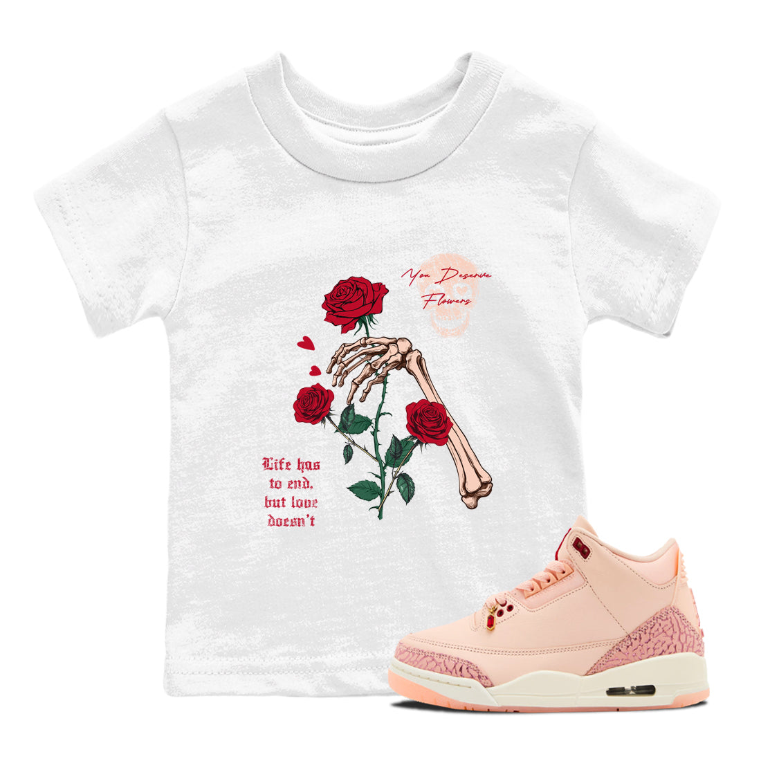 You Deserve Flowers snkmatch Tees Kids - Air Jordan 3 Valentines Day