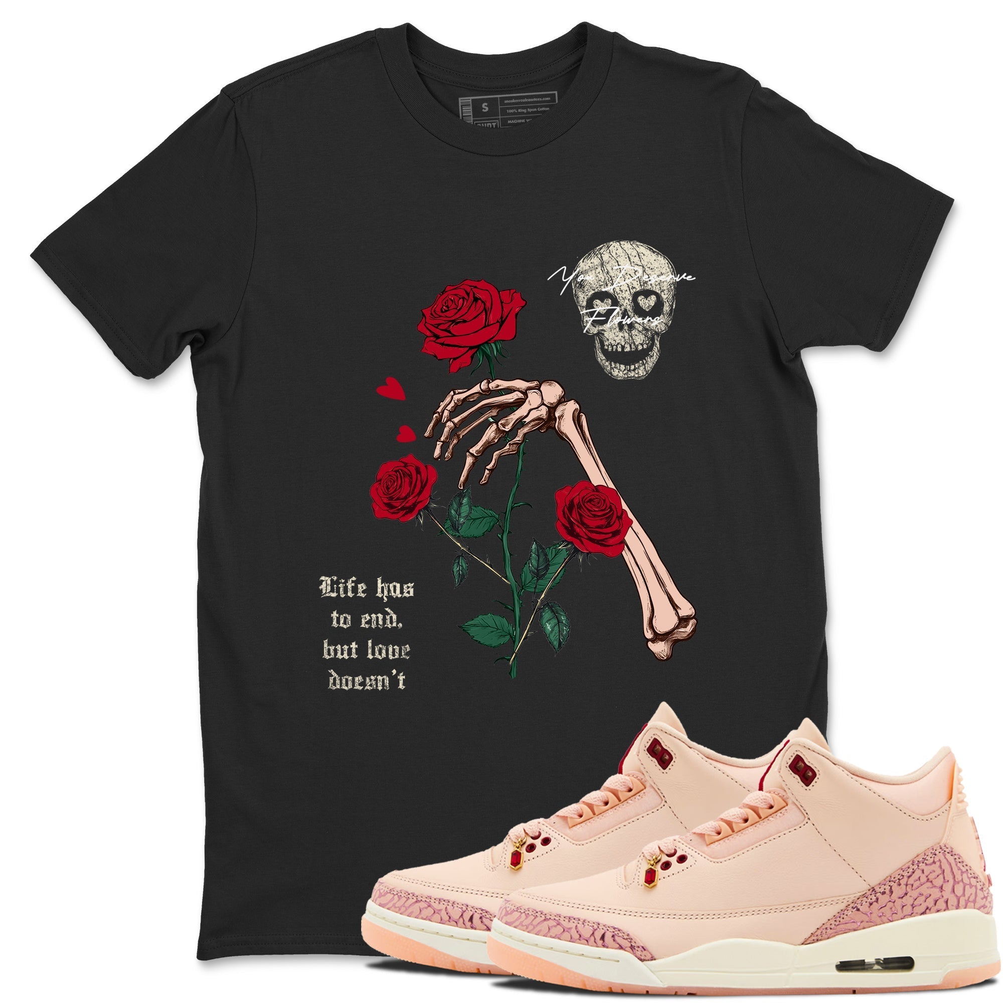 You Deserve Flowers snkmatch Tees - Air Jordan 3 Valentines Day