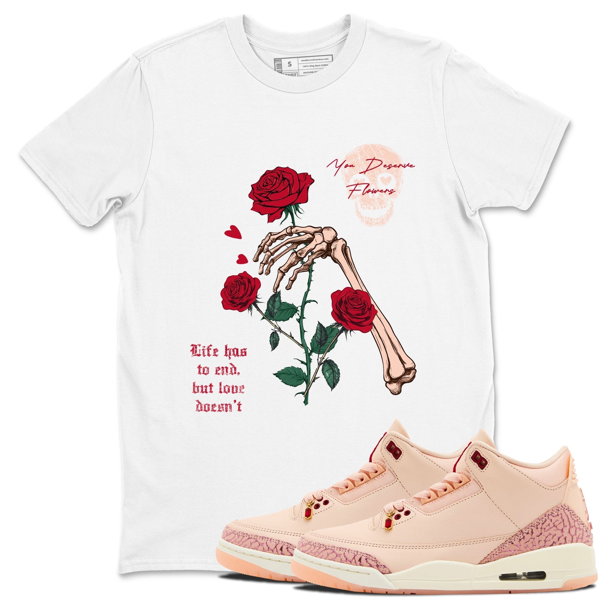 You Deserve Flowers snkmatch Tees - Air Jordan 3 Valentines Day